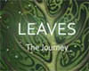 LEAVES 1 - The Journey